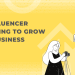 influencer marketing helps grow business