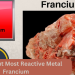 most reactive metal Francium