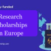 Scholarships available in Europe for research.