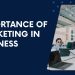 Importance of Marketing in Business